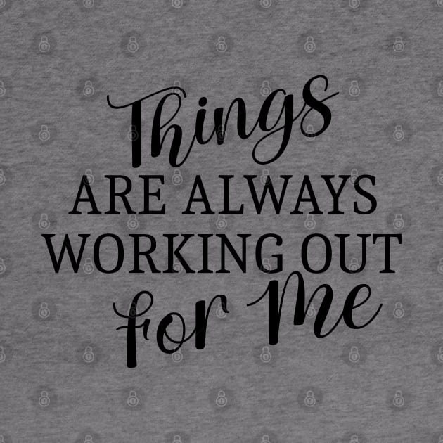 Things are always working out for me, Abundant life affirmations by FlyingWhale369